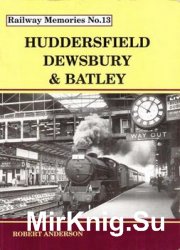 Huddersfield Dewsbury & Batley (Railway Memories No.13)
