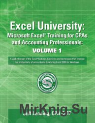 Excel University: Microsoft Excel Training for CPAs and Accounting Professionals: Volume 1: Featuring Excel 2016 for Windows