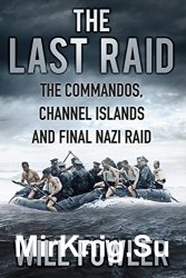 The Last Raid: The Commandos, Channel Islands and Final Nazi Raid