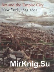 Art and the Empire City: New York, 18251861