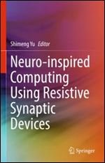 Neuro-inspired Computing Using Resistive Synaptic Devices