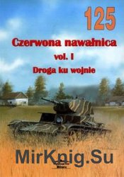 Czerwona Nawalnica Vol.I: Droga ku Wojnie (Wydawnictwo Militaria 125)