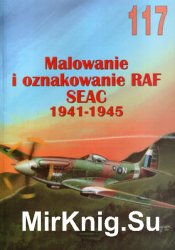 Malowanie i Oznakowanie RAF SEAC 1941-1945 (Wydawnictwo Militaria 117)