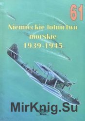Niemieckie Lotnictwo Morskie 1939-1945 (Wydawnictwo Militaria 61)
