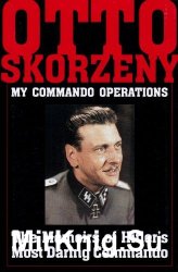 My Command Operations: Memoirs of Hitler's Most Daring Commando