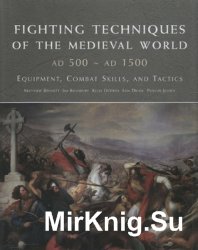 Fighting Techniques of the Medieval World (A.D. 500 - A.D. 1500): Equipment, Combat Skills and Tactics