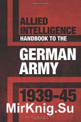 Allied Intelligence Handbook to the German Army 193945