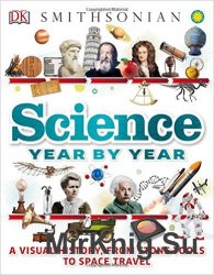 Science Year by Year: A Visual History, From Stone Tools to Space Travel