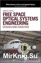 Free Space Optical Systems Engineering: Design and Analysis