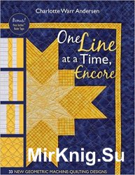 One Line at a Time, Encore: 33 New Geometric Machine- Quilting Designs