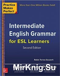 Practice Makes Perfect Intermediate English Grammar for ESL Learners, 2nd Edition