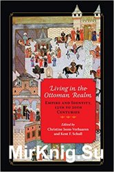 Living in the Ottoman Realm: Empire and Identity, 13th to 20th Centuries