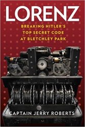 Lorenz: Breaking Hitlers Top Secret Code at Bletchley Park
