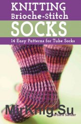 Knitting Brioche-Stitch Socks: 14 Easy Patterns for Tube Socks