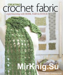 Creating Crochet Fabric: Experimenting with Hook, Yarn & Stitch