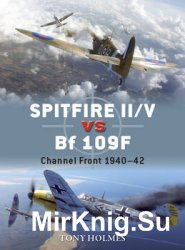 Spitfire II/V vs Bf 109F: Channel Front 1940-1942 (Osprey Duel 67)
