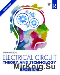 Electrical Circuit Theory and Technology. Sixth edition