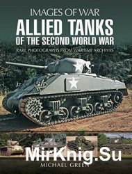 Allied Tanks of the Second World War (Images of War)
