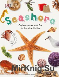 Seashore: Explore the world of shells, sea animals, and shore plants