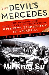 The Devil's Mercedes: The Bizarre and Disturbing Adventures of Hitler's Limousine in America