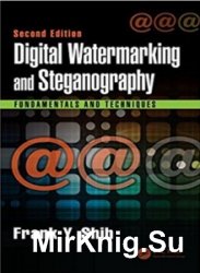 Digital Watermarking and Steganography: Fundamentals and Techniques, Second Edition 2nd Edition