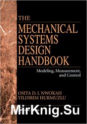 The Mechanical Systems Design Handbook: Modeling, Measurement, and Control