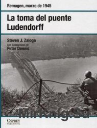 La Toma del Puente Ludendorff: Remagen, Marzo de 1945 (Osprey Segunda Guerra Mundial 38)