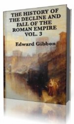History of the Decline and Fall of the Roman Empire Vol. III   (Аудиокнига)