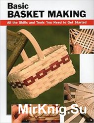 Basic Basket Making: All the Skills and Tools You Need to Get Started (How To Basics)