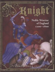 Knight. Noble Warrior of England 1200-1600