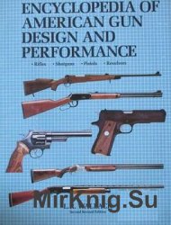 Encyclopedia of American Gun Design and Performance. Book I: Rifles