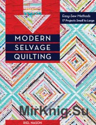 Modern Selvage Quilting: Easy-Sew Methods