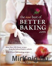 The New Best of BetterBaking.com: More Than 200 Classic Recipes from the Beloved Baker's Website