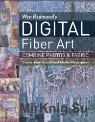 Wen Redmond's Digital Fiber Art: Combine Photos & Fabric - Create Your Own Mixed-Media Masterpiece