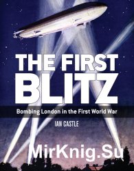 The First Blitz: Bombing London in the First World War (Osprey General Military)