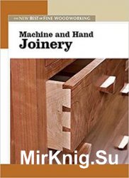 Machine and Hand Joinery: The New Best of Fine Woodworking