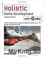 Holistic Game Development with Unity: An All-in-One Guide to Implementing Game Mechanics, Art, Design and Programming, 2nd Edition