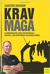 Krav Maga: A Comprehensive Guide for Individuals, Security, Law Enforcement and Armed Forces