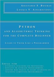 Python and Algorithmic Thinking for the Complete Beginner: Learn to Think Like a Programmer