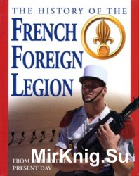 The History of the French Foreign Legion: From 1831 to Present Day