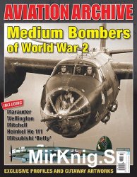 Medium Bombers of World War 2 (Aeroplane Aviation Archive - Issue 31)