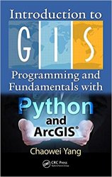 Introduction to GIS Programming and Fundamentals with Python and ArcGIS