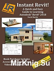 Instant Revit!: A Quick and Easy Guide to Learning Autodesk Revit 2018