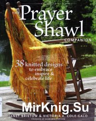 The Prayer Shawl Companion: 38 Knitted Designs to Embrace, Inspire, and Celebrate Life