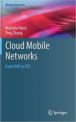 Cloud Mobile Networks: From RAN to EPC (Wireless Networks)