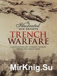 Trench Warfare: Contemporary Combat Images from the Great War
