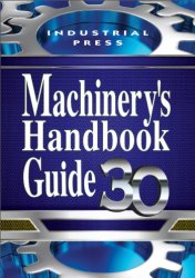 Guide to the Use of Tables and Formulas in Machinery's Handbook, 30 Edition