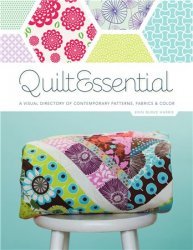 QuiltEssential: A Visual Directory of Contemporary Patterns, Fabrics, and Color