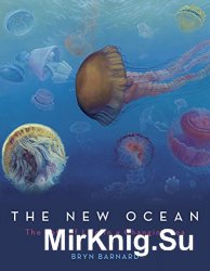 The New Ocean: The Fate of Life in a Changing Sea