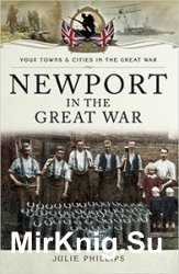 Your Towns and Cities in the Great War - Newport in the Great War